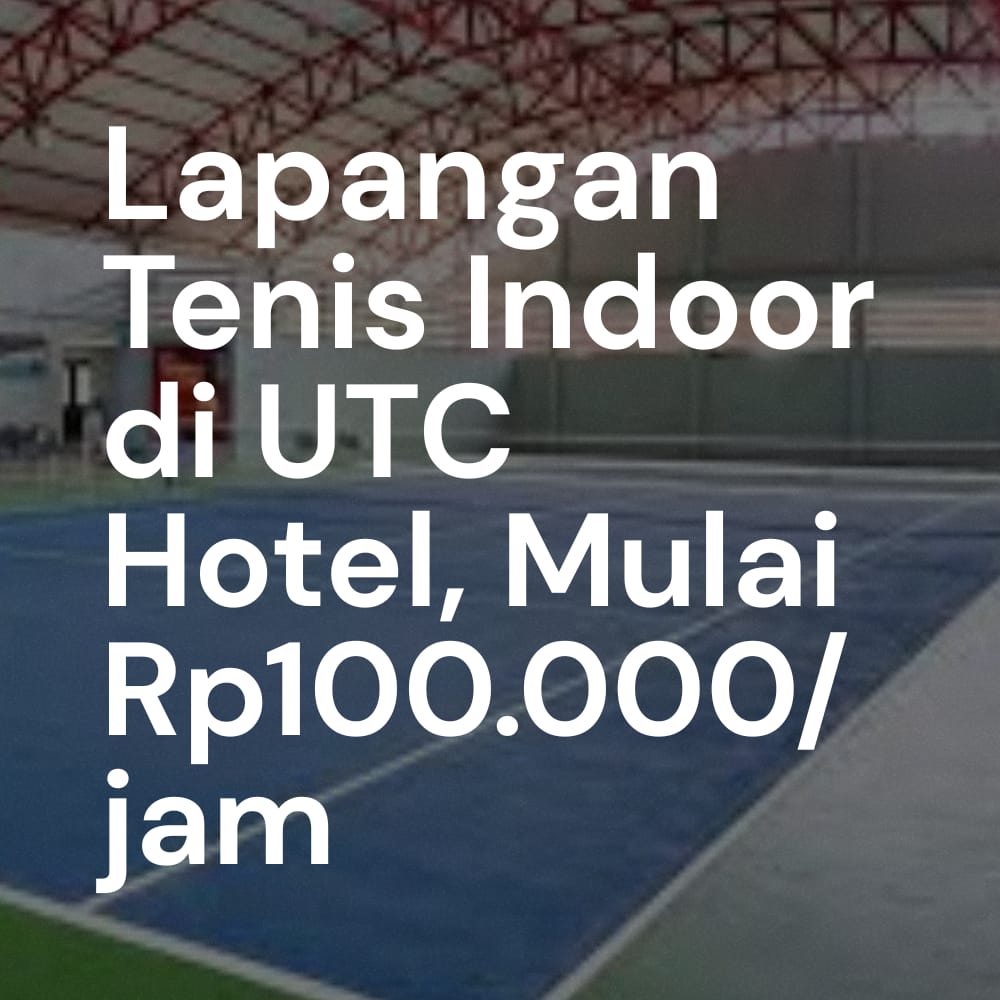 Bermain Tenis Profesional & Latihan Indoor di UTC Hotel Semarang, Mulai Rp100.000/Jam!