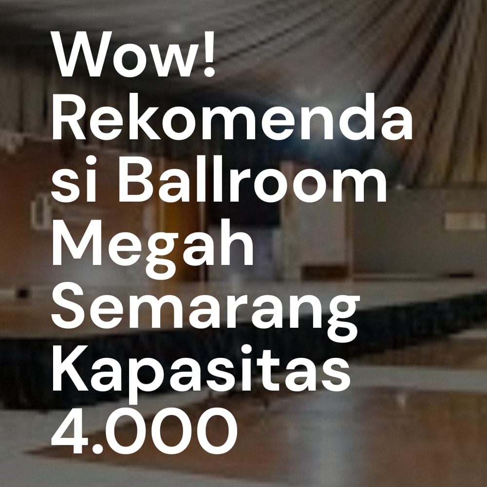 Ballroom Megah UTC Hotel Semarang: Kapasitas 4.000 Peserta dengan Fasilitas Lengkap untuk Segala Jenis Acara